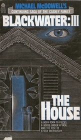 The House (Blackwater, Bk 3)