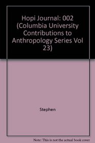 Hopi Journal (Columbia University Contributions to Anthropology Series Vol 23)