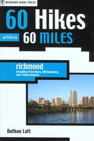 60 Hikes within 60 Miles: Richmond: Including Petersburg, Williamsburg, and Fredericksburg (60 Hikes - Menasha Ridge)