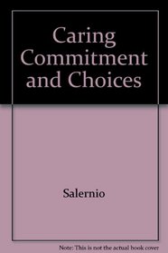 Caring Commitment and Choices