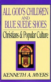 All God's Children and Blue Suede Shoes: Christians and Popular Culture