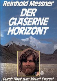 Der glaserne Horizont: Durch Tibet zum Mount Everest (The Crystal Horizon: Everest - The First Solo Ascent) (German Edition)