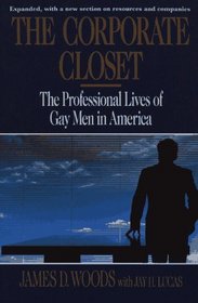 The Corporate Closet : The Professional Lives of Gay Men in America