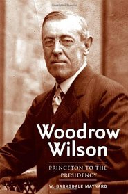 Woodrow Wilson: Princeton to the Presidency