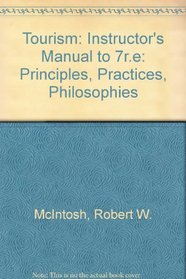 Tourism: Instructor's Manual to 7r.e: Principles, Practices, Philosophies