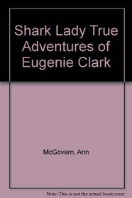 Shark Lady True Adventures of Eugenie Clark