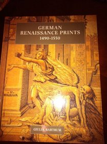 German Renaissance Prints 1490-1550: German Renaissance Prints 1490-1550