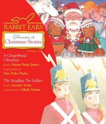 Rabbit Ears Treasury of Christmas Stories: Volume One: A Gingerbread Christmas, The Steadfast Tin Soldier