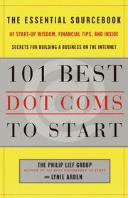 101 Best Dot-Coms: The Essential Sourcebook of Success Stories, Practical Advice, and the Hottest Ideas