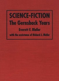 Science-Fiction: The Gernsback Years : A Complete Coverage of the Genre Magazines Amazing, Astounding, Wonder, and Others from 1926 Through 1936
