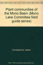 Plant communities of the Mono Basin (Mono Lake Committee field guide series)