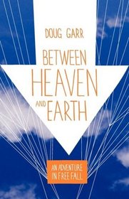 Between Heaven and Earth: An Adventure in Free Fall