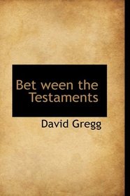 Bet ween the Testaments