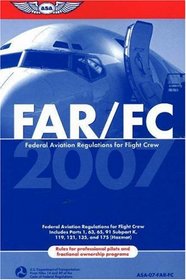 FAR/FC 2007: Federal Aviation Regulations for Flight Crew (FAR/AIM series)