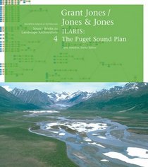 Grant Jones, Jones & Jones/ILARIS: The Puget Sound Plan (Source Books in Landscape Architecture)