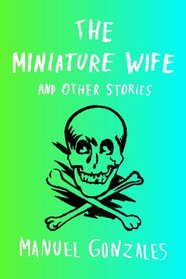 The Miniature Wife: and Other Stories