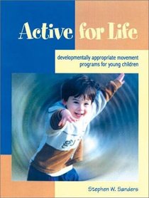 Active for Life: Developmentally Appropriate Movement Programs for Young Children