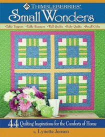 Thimbleberries Small Wonders: 44 Quilting Inspirations for the Comforts of Home