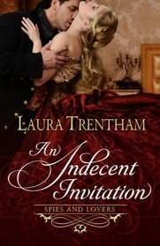 An Indecent Invitation (Spies and Lovers) (Volume 1)