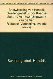 Briefwisseling van Hendrik Swellengrebel Jr. oor Kaapse sake, 1778-1792 (Van Riebeeck-Vereniging) (Afrikaans Edition)