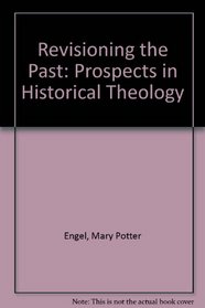 Revisioning the Past Prospects in Historical Theology