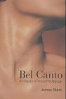 Bel Canto: A History of Vocal Pedagogy