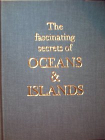The Fascinating Secrets of Oceans & Islands