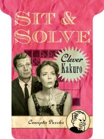 Sit & Solve Clever Kakuro (Sit & Solve Series)