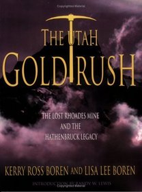 The Utah Gold Rush: The Lost Rhoades Mine and the Hathenbruck Legacy