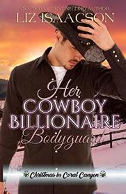 Her Cowboy Billionaire Bodyguard: A Whittaker Brothers Novel (Christmas in Coral Canyon)
