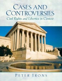 Cases and Controversies : Civil Rights and Liberties in Context