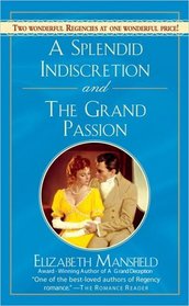 A Splendid Indescretion and The Grand Passion (Signet Regency Romance)