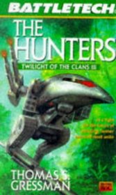 The Hunters: Twilight of the Clans III (Battletech Series , No 35)