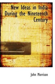 New Ideas in India During the Nineteenth Century: A Study of Social  Political  and Religious Develo