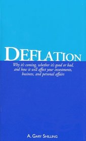 Deflation: Why it's coming, whether it's good or bad, and how it will affect your investments, business, and personal affairs