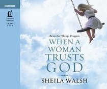 Beautiful Things Happen When a Woman Trusts God: Audio Book on CD