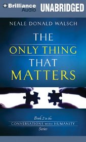 The Only Thing That Matters (Conversations with Humanity Series)