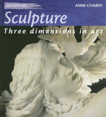 Sculpture: Three Dimensions in Art (Artventure)