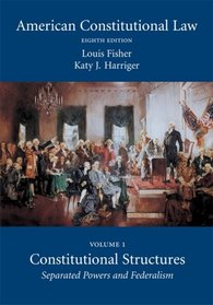 American Constitutional Law: Volume One, Constitutional Structures: Separated Powers and Federalism