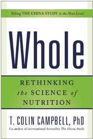 Whole: Rethinking the Science of Nutrition