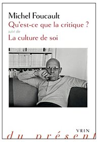 Qu'est-ce que la critique?: Suivie de La culture de soi (Philosophie Du Present) (French Edition)