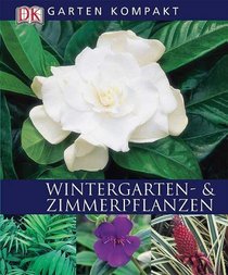 Garten kompakt. Wintergarten / Zimmerpflanzen.