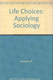 Life Choices: Applying Sociology