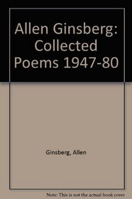 Allen Ginsberg: collected poems 1947-80