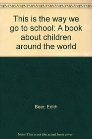 This is the way we go to school: A book about children around the world