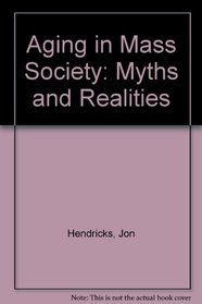 Aging in Mass Society: Myths and Realities