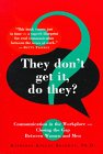 They Don't Get It, Do They?: Communication in the Workplace - Closing the Gap Between Women and Men