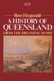 From the dreaming to 1915: A history of Queensland