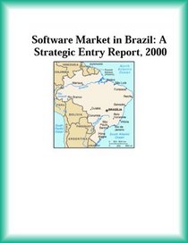 Software Market in Brazil: A Strategic Entry Report, 2000 (Strategic Planning Series)