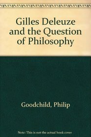 Gilles Deleuze and the Question of Philosophy